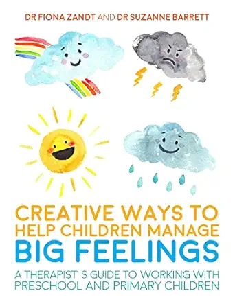 creative ways to help children manage big feelings 1st edition dr fiona zandt 178592074x, 978-1785920745