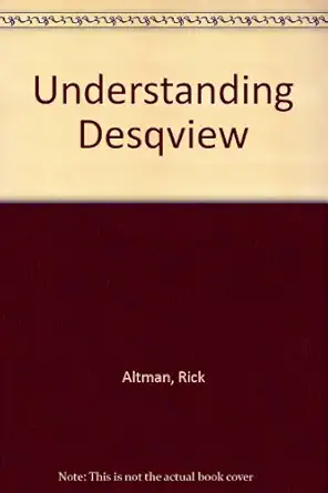 understanding desqview 1st edition rick altman 0895886650, 978-0895886651