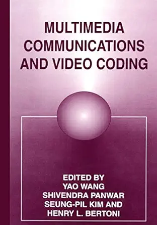 multimedia communications and video coding 1st edition h l bertoni ,s p kim ,s panwar ,y wang 0306453673,