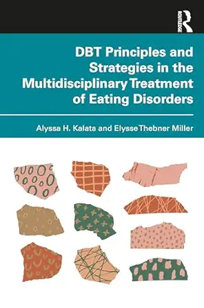 dbt principles and strategies in the multidisciplinary treatment of eating disorders 1st edition alyssa h