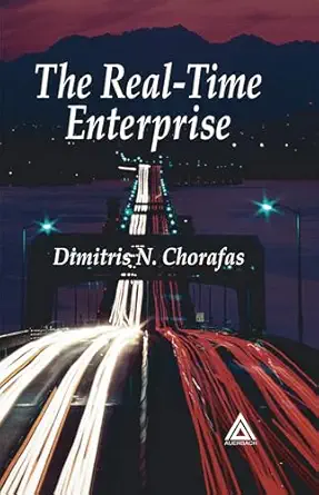 the real time enterprise 1st edition dimitris n chorafas 0849327776, 978-0849327773