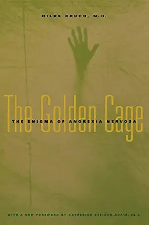 the golden cage the enigma of anorexia nervosa 1st edition m d hilde bruch 0674005848, 978-0674005846
