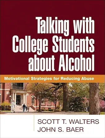 talking with college students about alcohol motivational strategies for reducing abuse 1st edition scott t