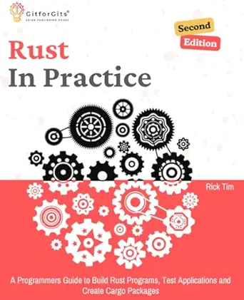 rust in practice   a programmers guide to build rust programs test applications and create cargo packages 1st