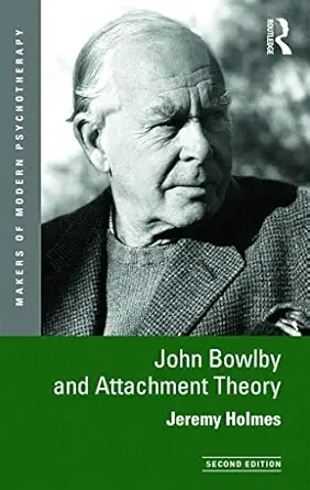 john bowlby and attachment theory 1st edition jeremy holmes 0415629039, 978-0415629034