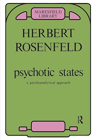 psychotic states a psychoanalytic approach 1st edition herbert a rosenfeld 0950714682, 978-0950714684