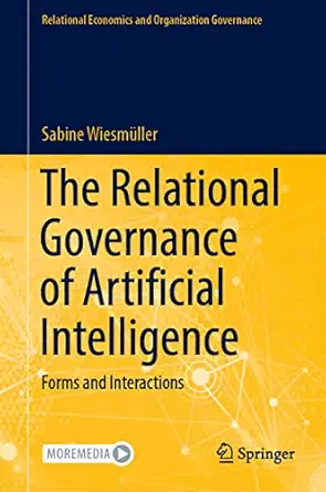the relational governance of artificial intelligence forms and interactions 1st edition sabine wiesma 1/4ller