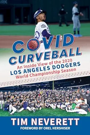 covid curveball an inside view of the 2020 los angeles dodgers world championship season 1st edition tim