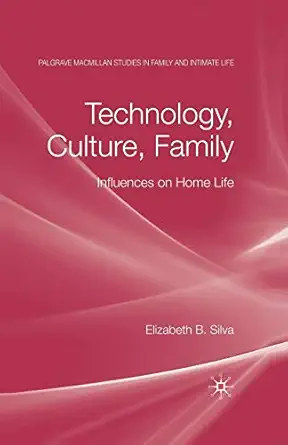 technology culture family influences on home life 1st edition e silva 0230545483, 978-0230545489