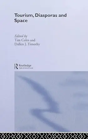 tourism diasporas and space 1st edition timothy coles ,dallen j timothy 0415311241, 978-0415311243
