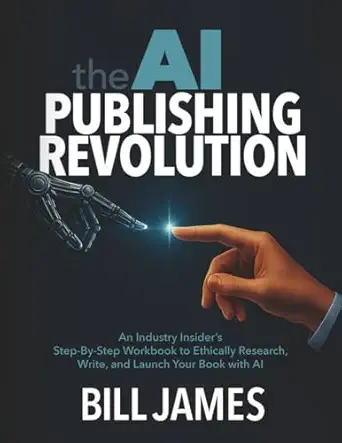 the ai publishing revolution a 50 year industry insiders step by step workbook to ethically research write