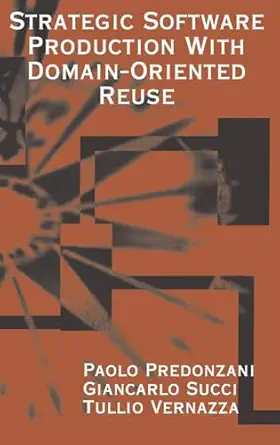 strategic software production with domain oriented reuse 1st edition paolo predonzani ,giancarlo succi