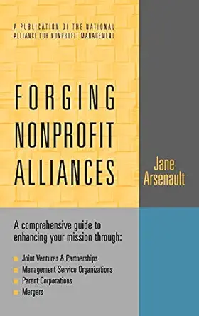 forging nonprofit alliances a comprehensive guide to enhancing your mission through joint ventures and