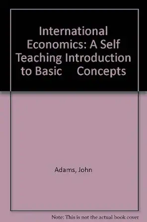 international economics a self teaching introduction to basic concepts 1st edition john adams 0312421060,