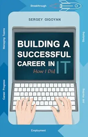 building a successful career in it how i did it proven strategies for it career success land jobs build