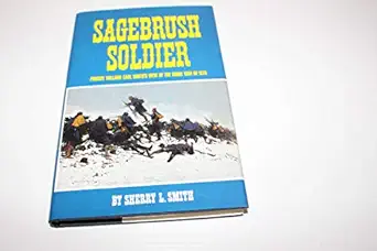 sagebrush soldier private william earl smiths view of the sioux war of 1876 1st edition sherry l smith