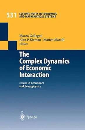 the complex dynamics of economic interaction essays in economics and econophysics 1st edition mauro gallegati