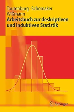 arbeitsbuch zur deskriptiven und induktiven statistik 1st edition helge toutenburg ,michael schomaker ,malte