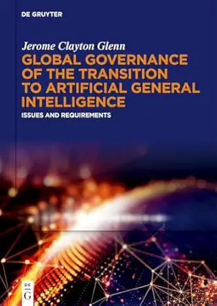 global governance of the transition to artificial general intelligence issues and requirements 1st edition
