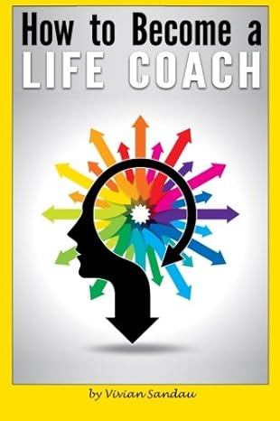 how to become a life coach the ultimate guide to becoming a life coach and building a successful career in