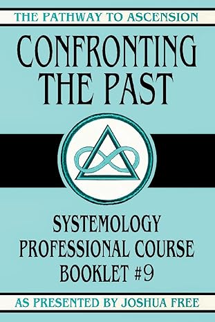 confronting the past systemology professional course booklet #9 1st edition joshua free 1961509342,