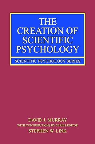 the creation of scientific psychology 1st edition david j murray ,stephen w link 1138658154, 978-1138658158