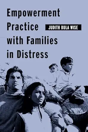 empowerment practice with families in distress 1st edition judith bula wise 0231124635, 978-0231124638