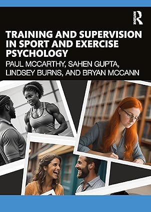 training and supervision in sport and exercise psychology 1st edition paul mccarthy ,lindsey burns ,bryan