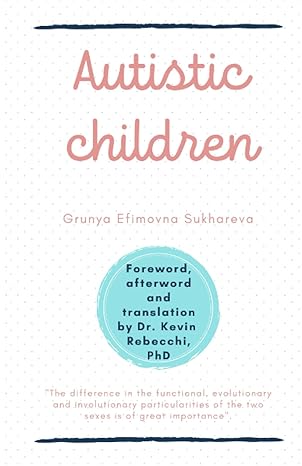 autistic children grunya sukhareva 1st edition grunya sukhareva ,kevin rebecchi 169098676x, 978-1690986768