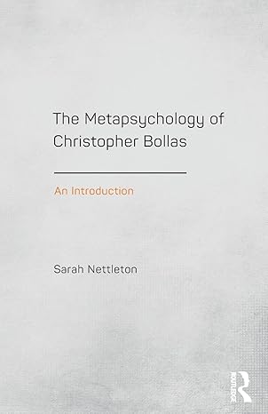 the metapsychology of christopher bollas 1st edition sarah nettleton 1138795550, 978-1138795556