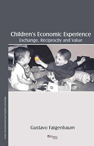childrens economic experience exchange reciprocity and value 1st edition gustavo faigenbaum 1597540285,