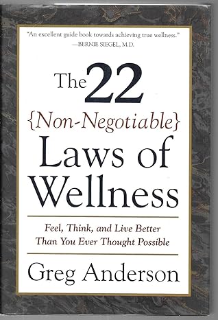 the 22 non negotiable laws of wellness feel think and live better than you ever thought possible 1st edition