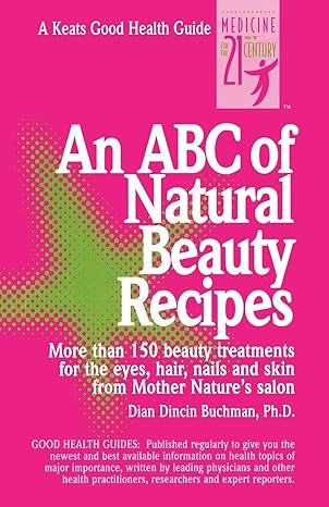 an abc of natural beauty recipes 1st edition dian dincin buchman 0879836806, 978-0879836801