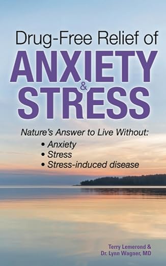 drug free relief of anxiety and stress natures answer to live without anxiety stress stress induced disease