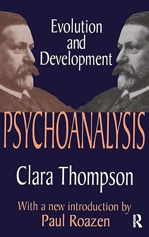 psychoanalysis evolution and development 1st edition clara thompson 1138531022, 978-1138531024