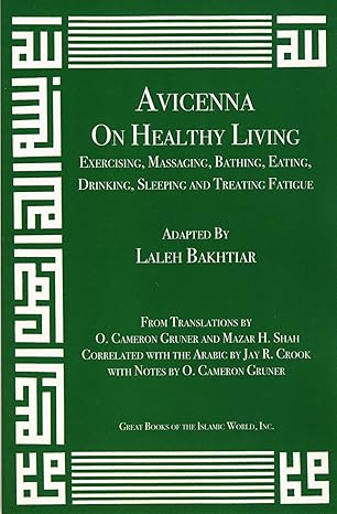 avicenna on exercising massaging bathing eating drinking sleeping and treating fatigue from the canon of