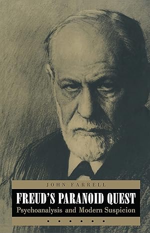 freuds paranoid quest psychoanalysis and modern suspicion 1st edition john c farrell 081472650x,