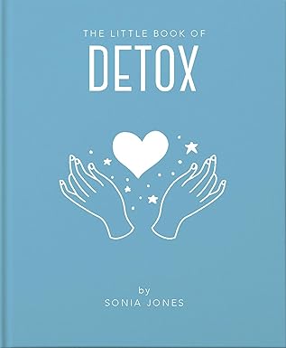 the little book of detox 1st edition sonia jones 1911610902, 978-1911610908