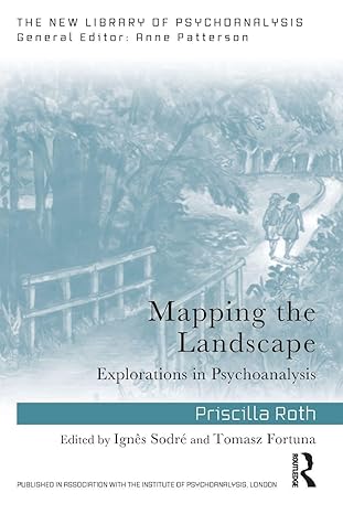mapping the landscape explorations in psychoanalysis 1st edition priscilla roth ,ignes sodre ,tomasz fortuna
