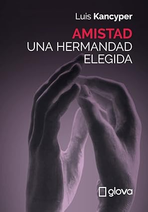 amistad una hermandad elegida 1st edition luis kancyper 9878832937, 978-9878832937