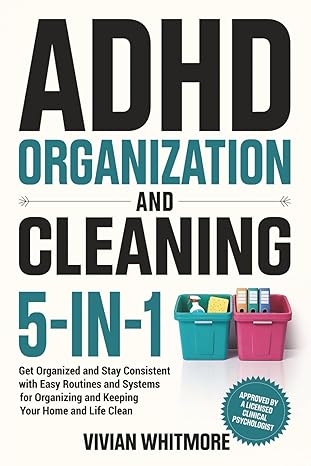 adhd organization and cleaning 5 in 1 get organized and stay consistent with easy routines and systems for