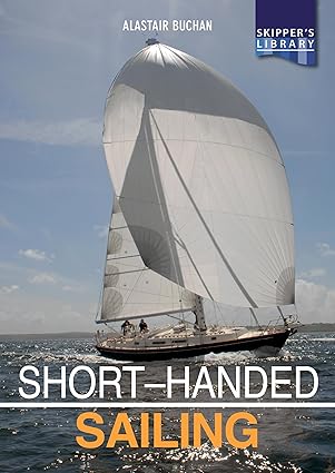 short handed sailing sailing solo or short handed 1st edition alastair buchan 1912177226, 978-1912177226