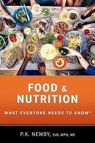 food and nutrition what everyone needs to knowa 1st edition p k newby 0190846631, 978-0190846633