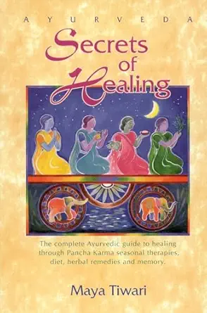 ayurveda secrets of healing 1st edition maya tiwari 0914955152, 978-0914955153