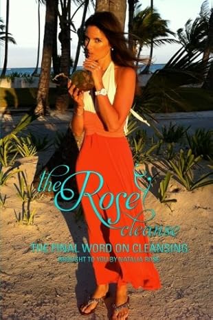 the rose cleanse the final word on cleansing 1st edition natalia rose 1461087554, 978-1461087557