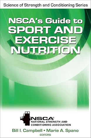 nscaa s guide to sport and exercise nutrition 1st edition nsca national strength conditioning association