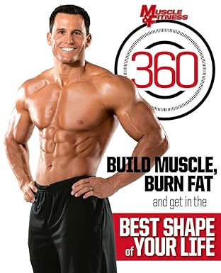 muscle and fitness 360 build muscle burn fat and get in the best shape of your life 1st edition muscle