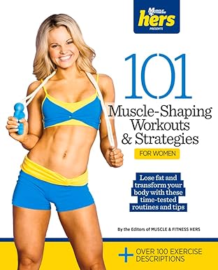 101 muscle shaping workouts and strategies for women 1st edition muscle fitness hers 1600785859,