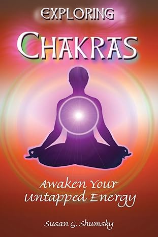 exploring chakras awaken your untapped energy 1st edition susan shumsky 1564146561, 978-1564146564