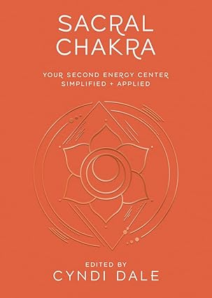 sacral chakra your second energy center simplified and applied 1st edition cyndi dale ,anthony j w benson ,dr
